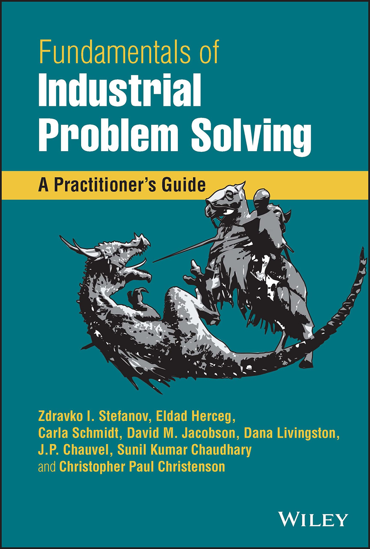 Fundamentals Of Industrial Problem Solving A Practitioners Guide Zdravko I Stefanov