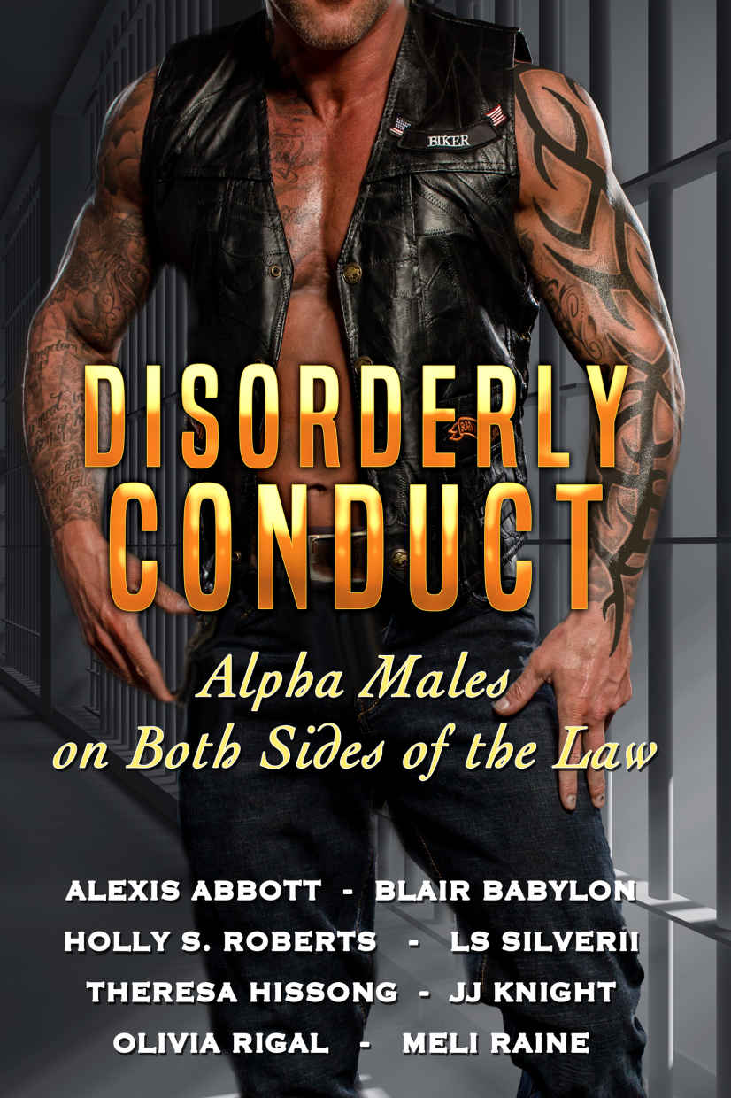 Disorderly Conduct Alpha Males On Both Sides Of The Law Holly S Roberts Alexis Abbott Blair Babylon Theresa Hissong Jj Knight Meli Raine Olivia Rigal Ls Silverii