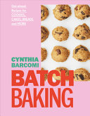 Batch Baking Getahead Recipes For Cookies Cakes Breads And More Cynthia Barcomi