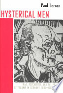 Hysterical Men War Psychiatry And The Politics Of Trauma In Germany 18901930 Paul Frederick Lerner