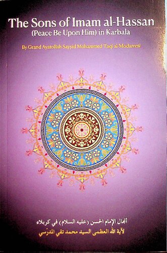 The Sons Of Imam Alhassan Peace Be Upon Him In Karbala 1st Edition Sayyid Mohammed Taqi Almodaressi