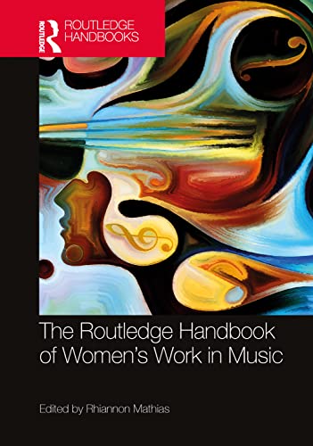 The Routledge Handbook Of Womens Work In Music Routledge Music Handbooks 1st Edition Rhiannon Mathias