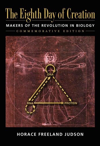 The Eighth Day Of Creation Makers Of The Revolution In Biology Horace Freeland Judson