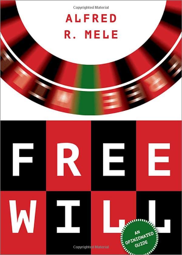 Free Will An Opinionated Guide Alfred R Mele