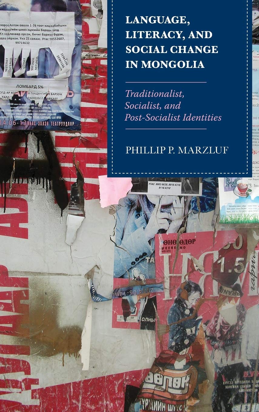 Language Literacy And Social Change In Mongolia Traditionalist Socialist And Postsocialist Identities Phillip P Marzluf