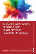 Silences Neglected Feelings And Blindspots In Research Practice Kathy Davis Janice Irvine