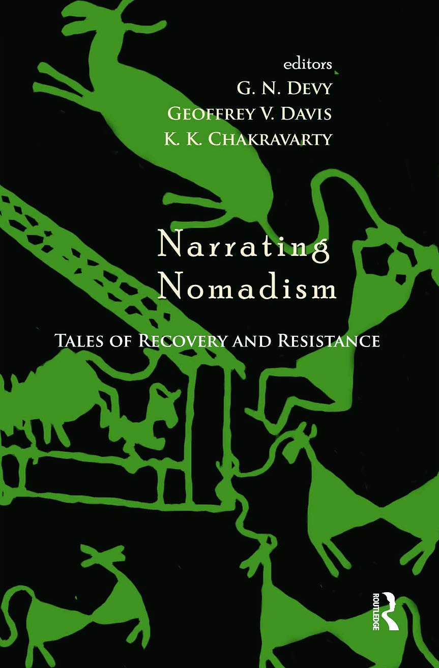 Narrating Nomadism Tales Of Recovery And Resistance 1st Edition G N Devy Geoffrey V Davis K K Chakravarty Editors