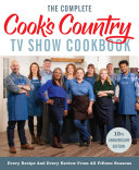 The Complete Cooks Country Tv Show Cookbook 15th Anniversary Edition Includes Season 15 Recipes Every Recipe And Every Review From All Fifteen Seasons Americas Test Kitchen