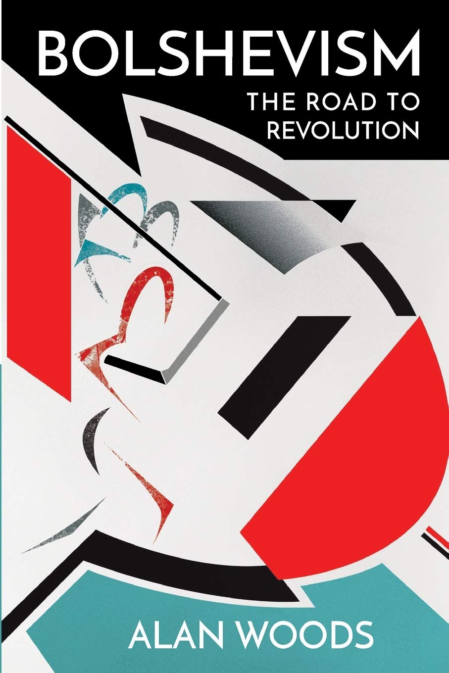Bolshevism The Road To Revolution History Of The Bolshevik Party 2nd Edition Alan Woods