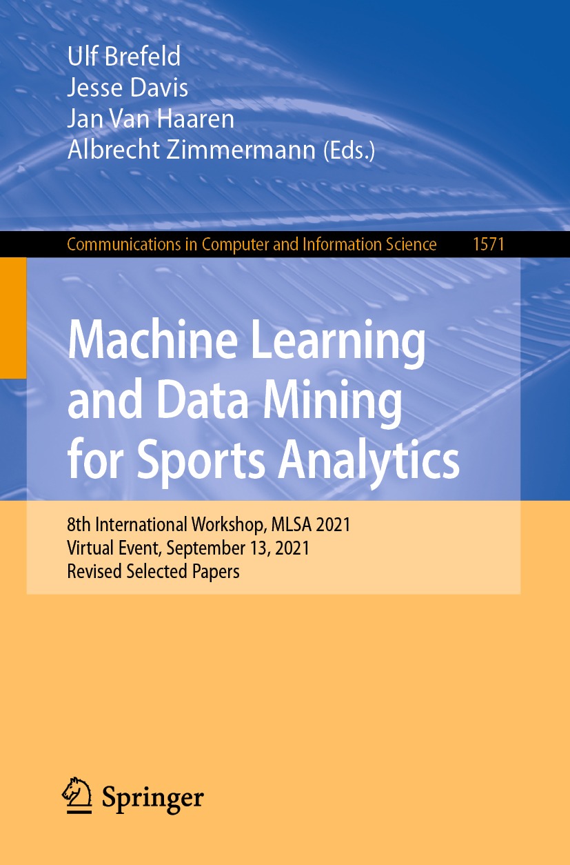 Machine Learning And Data Mining For Sports Analytics 8th International Workshop Msla 2021 Virtual Event September 11 2021 Revised Seleted Papers 8th Edition Ulfbrefeld