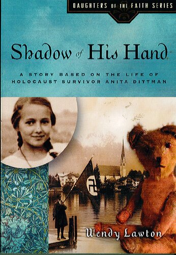 Shadow Of His Hand A Holocaust Story Of Anita Dittman Lawton Wendy