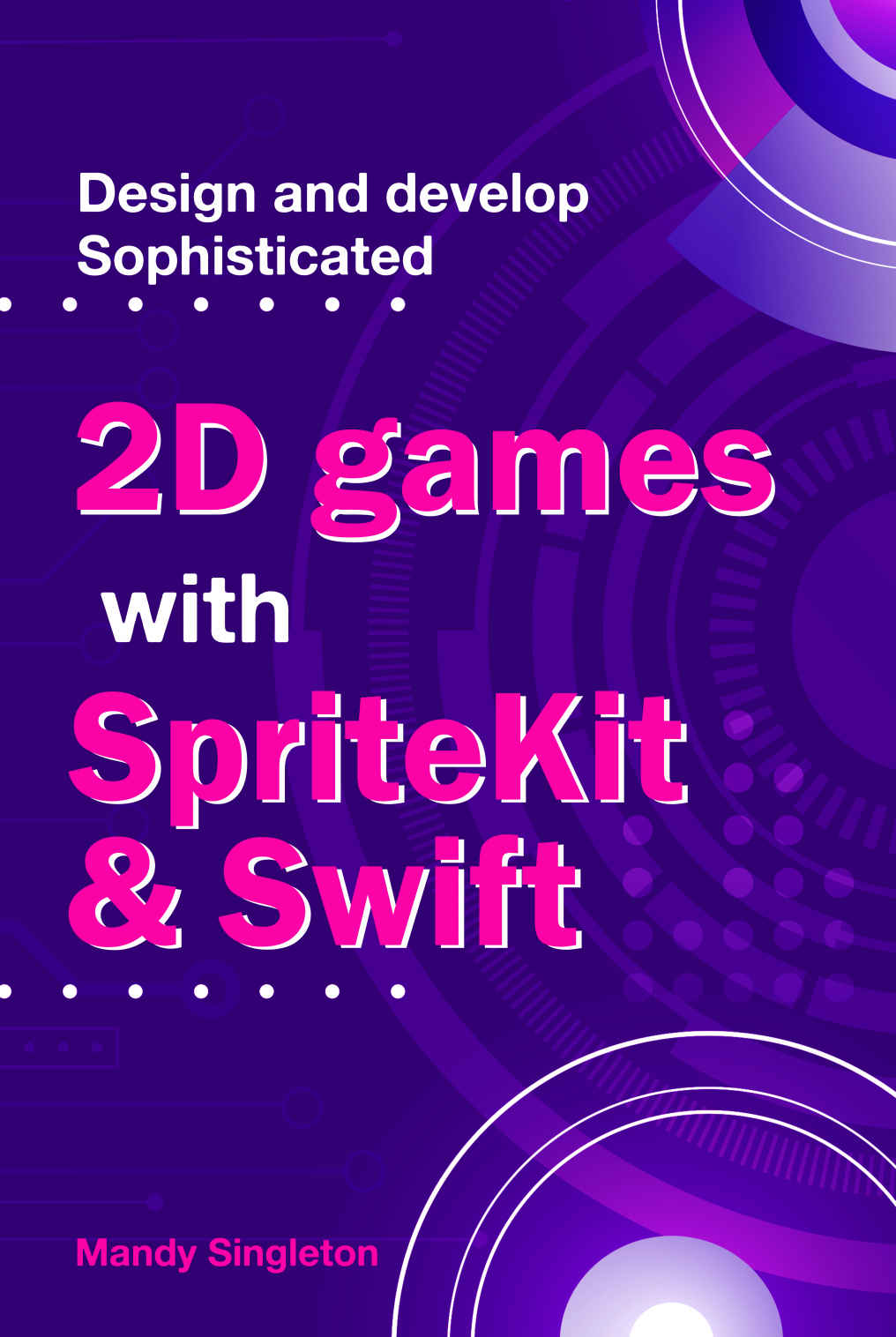 Design And Develop Sophisticated 2d Games With Spritekit Swift Singleton