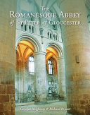 The Romanesque Abbey Of St Peter At Gloucester Carolyn Heighway