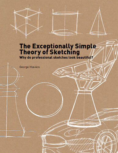 The Exceptionally Simple Theory Of Sketching George Hlavacs
