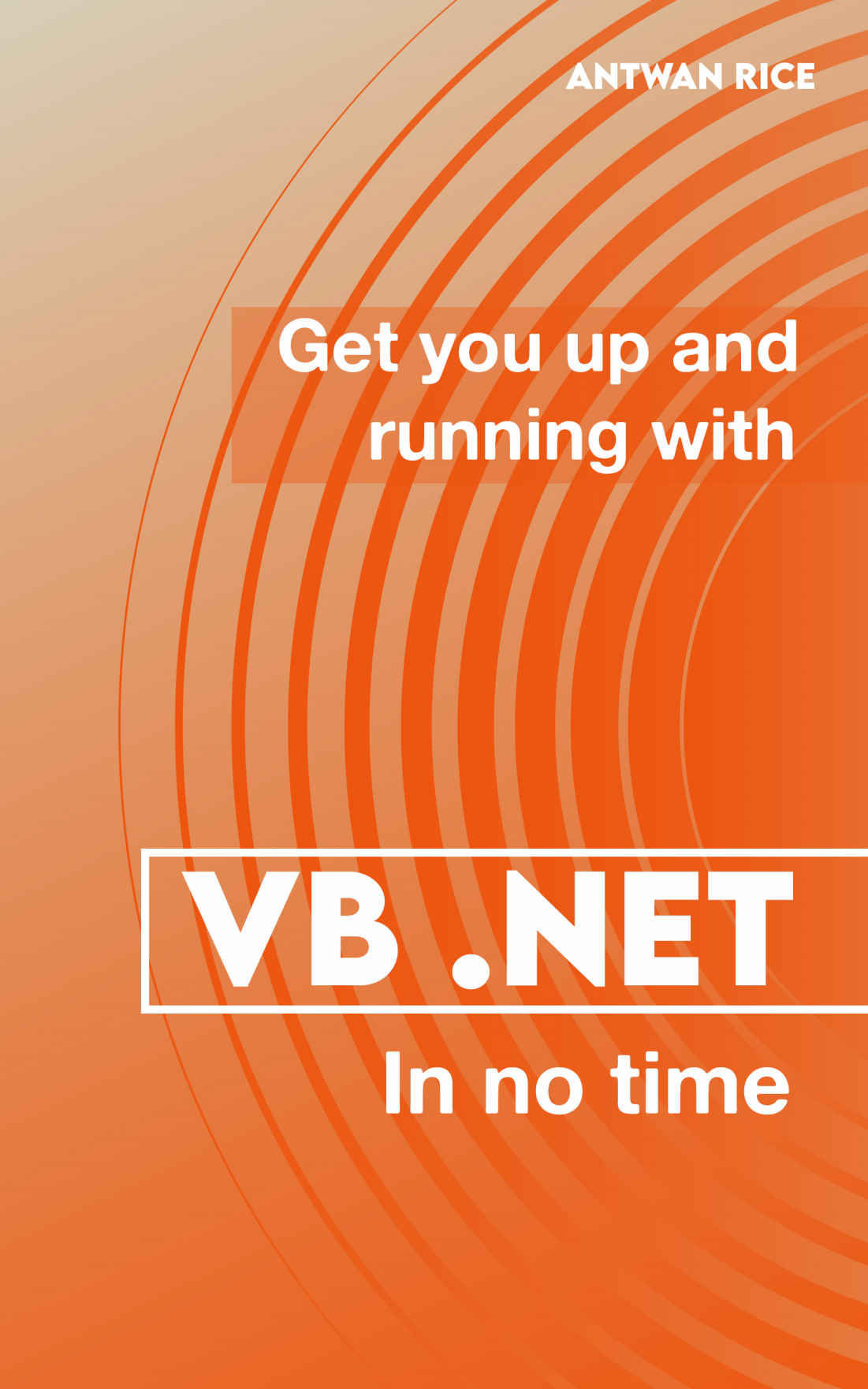 Get You Up And Running With Vb Net In No Time Rice Antwan