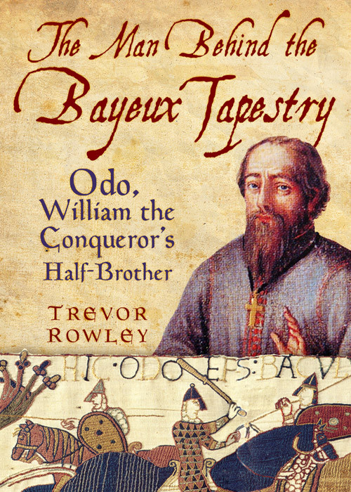 The Man Behind The Bayeux Tapestry Trevor Rowley