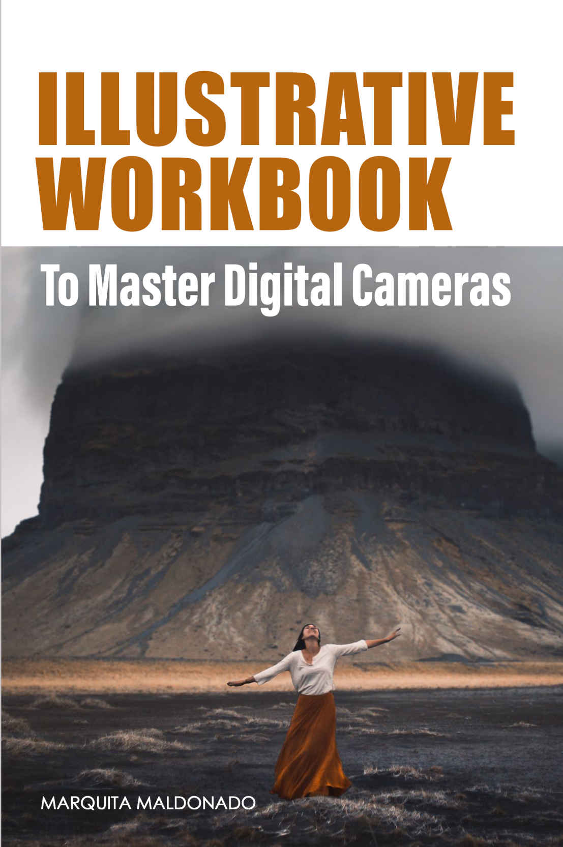 Illustrative Workbook To Master Digital Cameras Maldonado Marquita