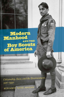Modern Manhood And The Boy Scouts Of America Citizenship Race And The Environment 19101930 Benjamin Renae Jordan