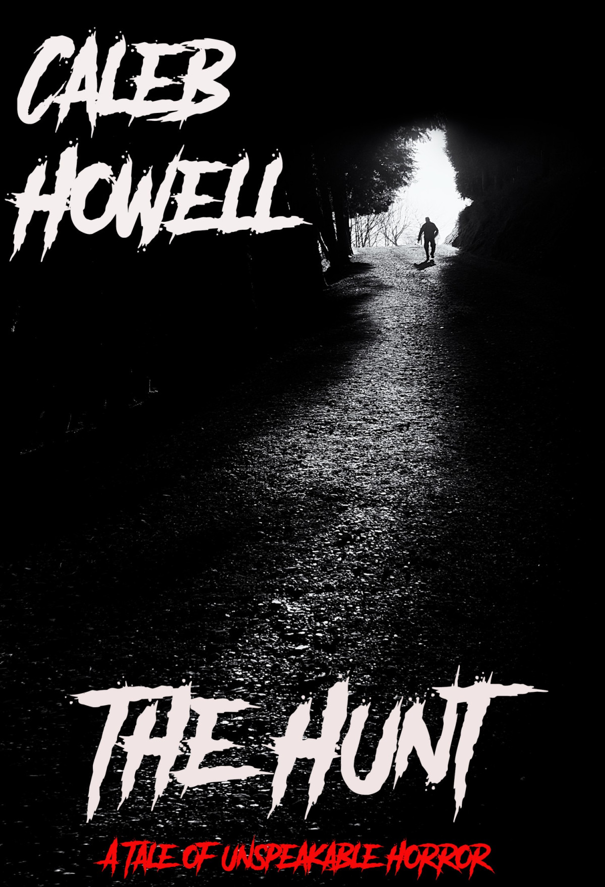 The Hunt A Tale Of Unspeakable Horror Caleb Howell