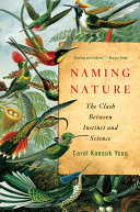 Naming Nature The Clash Between Instinct And Science Carol Kaesuk Yoon