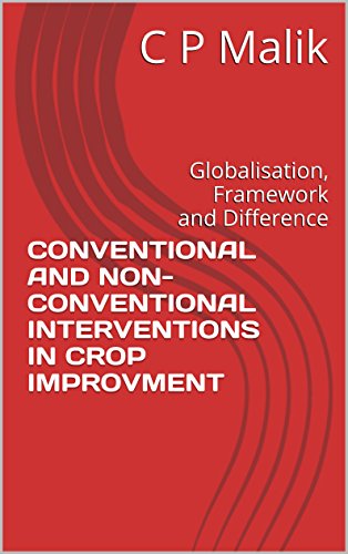 Conventional And Nonconventional Interventions In Crop Improvement C P Malik