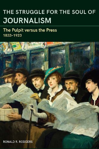 The Struggle For The Soul Of Journalism The Pulpit Versus The Press 18331923 Ronald R Rodgers