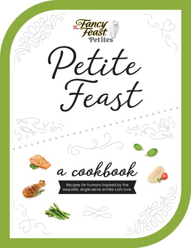Petite Feast A Cookbook Recipes For Humans Inspired By The Exquisite Singleserve Entre Cats Love Fancy Feast Amanda Hassner Jerrelle Guy Josh Snyder