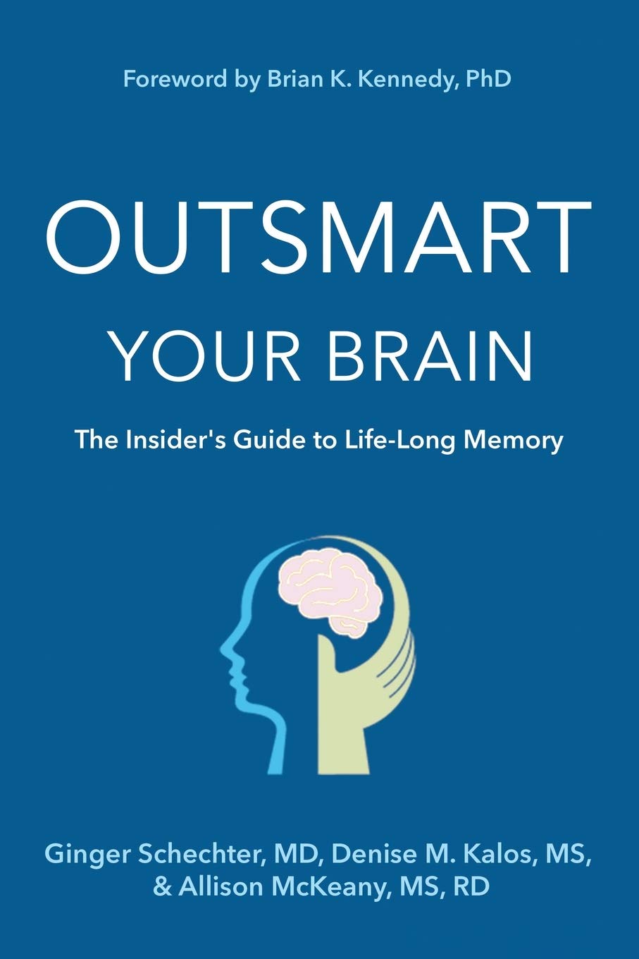 Outsmart Your Brain The Insiders Guide To Lifelong Memory Illustrated Md Ginger Schechter