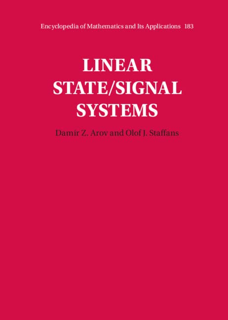 Linear Statesignal Systems Encyclopedia Of Mathematics And Its Applications Series Number 183 New Damir Z Arov