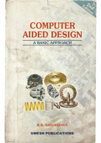 Computer Aided Design A Basic Aproach 2nd Edition R K Srivastava