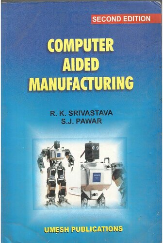Computer Aided Manufacturing 2nd Edition R K Srivastava