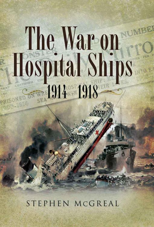 The War On Hospital Ships 1914 1918 Mcgreal Stephen