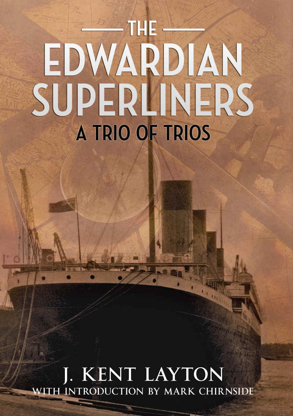 The Edwardian Superliners A Trio Of Trios Layton J Kent Chirnside