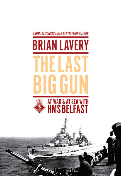 The Last Big Gun At War At Sea With Hms Belfast Brian Lavery