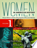 Women In American History A Social Political And Cultural Encyclopedia And Document Collection Volume One Precolonial North America To The Early Republic Peg A Lamphier And Rosanne Welch Editors
