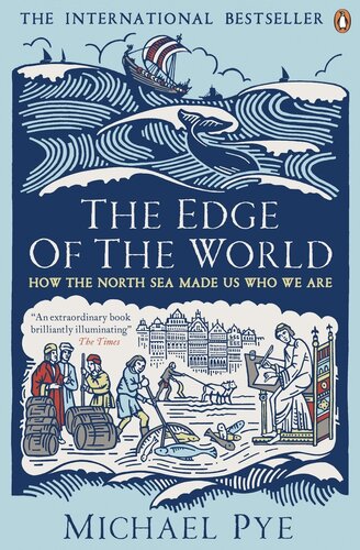 The Edge Of The World How The North Sea Made Us Who We Are Michael Pye