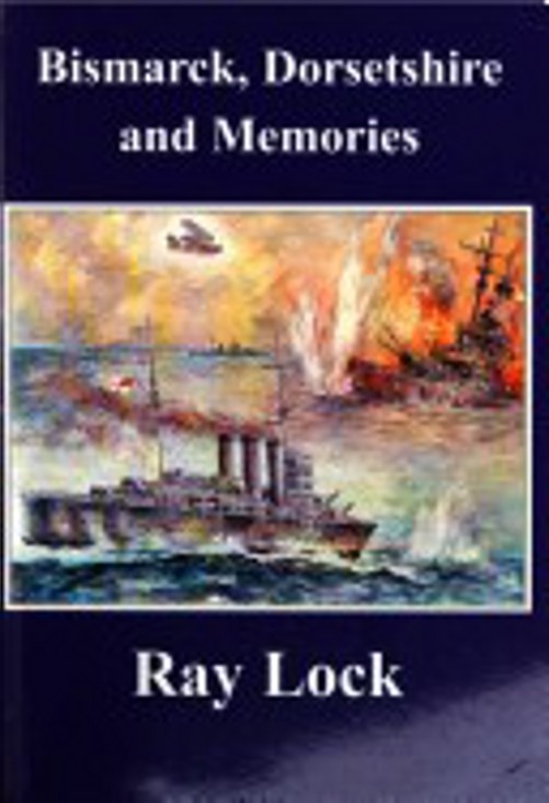 Bismarck Dorsetshire And Memories Memoirs And Memories Of Ray Lock Lock