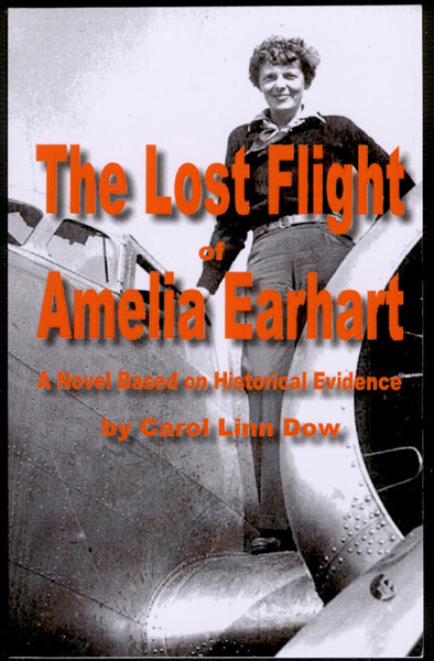 The Lost Flight Of Amelia Earhart A Novel Based On Historical Evidence 2nd Ed 2008 2nd Ed 2008 Dow