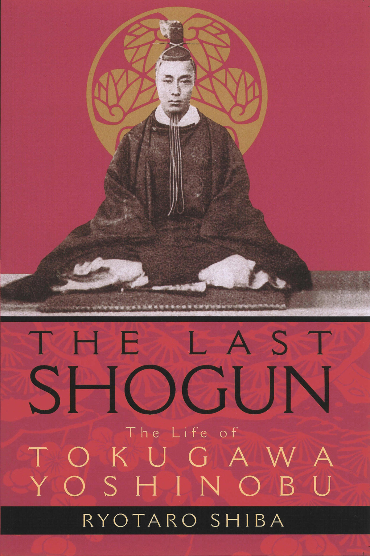 The Last Shogun The Life Of Tokugawa Yoshinobu Ryotaro Shiba