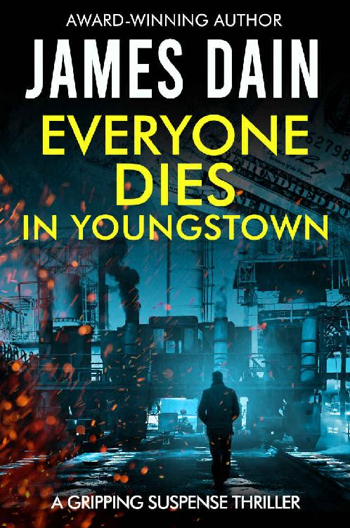 Everyone Dies In Youngstown A Gripping Suspense Thriller James Dain
