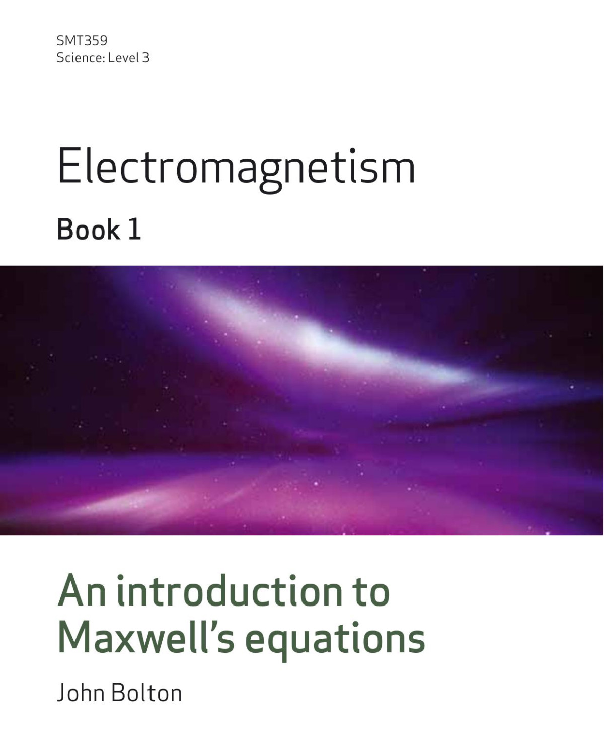 Smt359 1 Introduction To Maxwells Equations John Bolton Open University