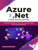 Azure For Net Core Developers Implementing Microsoft Azure Solutions Using Net Core Framework Kasam Ahmed Shaikh