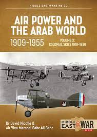Air Power And The Arab World 19091955 V3 Colonial Skies 19181936 David Nicolle