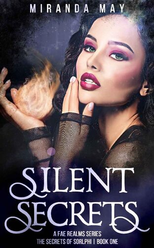 Silent Secrets The Secrets Of Sorlphi Book 1 Miranda May