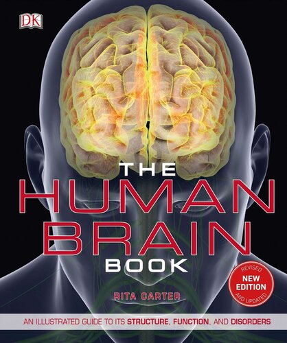 The Human Brain Book An Illustrated Guide To Its Structure Function And Disorders New Edition Rita Carter