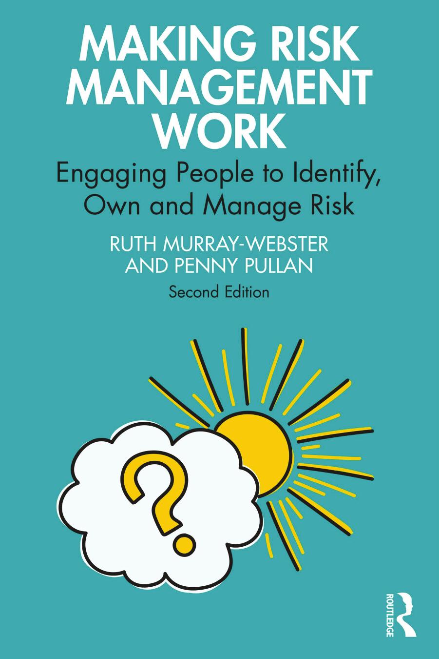 Making Risk Management Work Engaging People To Identify Own And Manage Risk 2nd Edition 2nd Ruth Murraywebster Penny Pullan