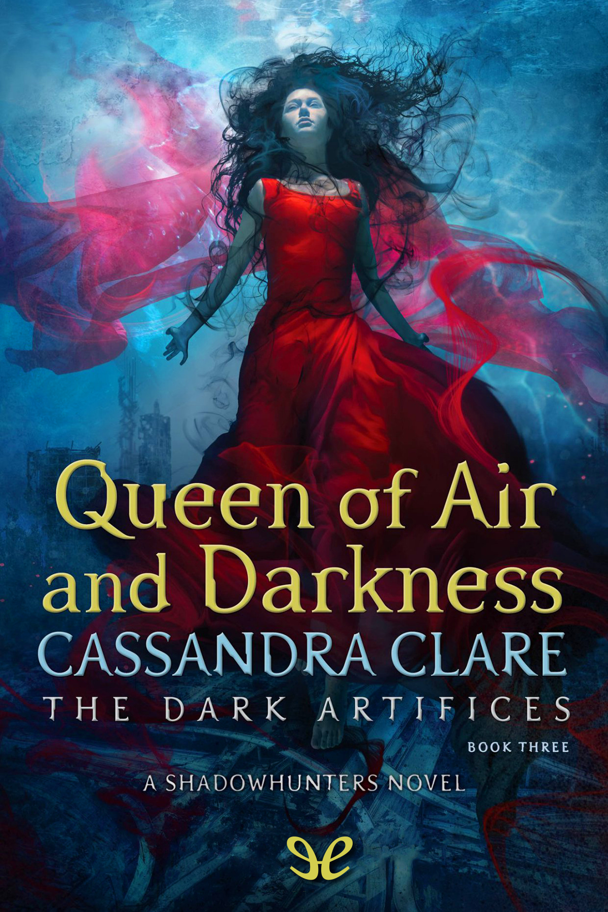 Queen Of The Air And Darkness The Shadowhunter Chronicles The Dark Artifices 3 Cassandra Clare
