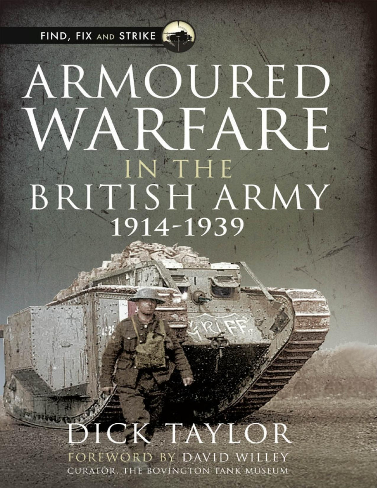 Armoured Warfare In The British Army 19141939 1st Edition Dick Taylor