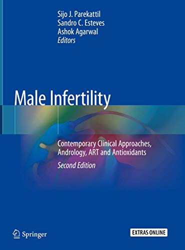 Male Infertility Contemporary Clinical Approaches Andrology Art And Antioxidants 2nd Sijo J Parekattil Editor