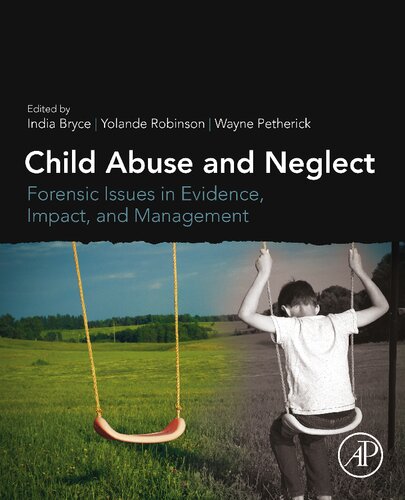 Child Abuse And Neglect Forensic Issues In Evidence Impact And Management India Bryce